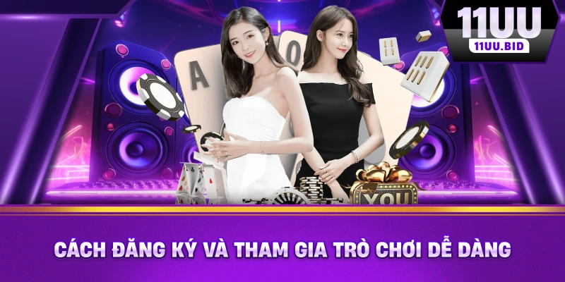 Cách đăng ký và tham gia trò chơi dễ dàng