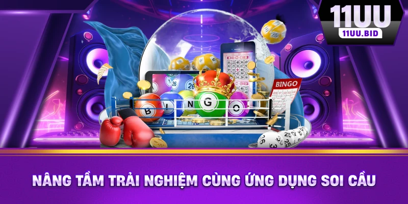 Nâng tầm trải nghiệm cùng ứng dụng soi cầu