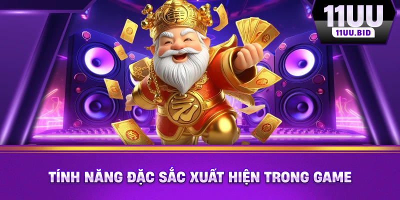 Tính năng đặc sắc xuất hiện trong game
